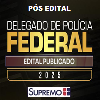 DPF (DELEGADO DE POLÍCIA FEDERAL) PÓS EDITAL 2025