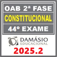 OAB 2ª FASE 44º EXAME – REPESCAGEM + REGULAR (DIREITO CONSTITUCIONAL) DAMÁSIO 2025.2