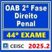 OAB 2ª FASE 44º EXAME – REPESCAGEM + REGULAR (DIREITO PENAL) 2025.2