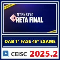 OAB 1ª FASE 45º EXAME (INTENSIVO RETA FINAL) 2025.2