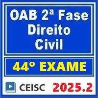 OAB 2ª FASE 44º EXAME – REPESCAGEM + REGULAR (DIREITO CIVIL) 2025.2