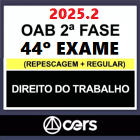 OAB 2ª FASE 44º EXAME – REPESCAGEM + REGULAR (DIREITO DO TRABALHO) 2025.2