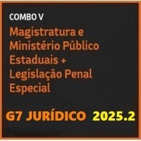 COMBO V (MAGISTRATURA E MINISTÉRIO PÚBLICO ESTADUAIS + LEGISLAÇÃO PENAL ESPECIAL) G7 JURÍDICO 2025.2