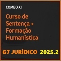 COMBO XI (CURSO DE SENTENÇA CIVIL E PENAL + FORMAÇÃO HUMANÍSTICA) G7 JURÍDICO 2025.2