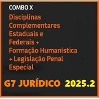 COMBO X (COMPLEMENTARES ESTADUAIS E FEDERAIS + FORMAÇÃO HUMANÍSTICA + LEGISLAÇÃO PENAL ESPECIAL) G7 JURÍDICO 2025.2