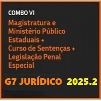 COMBO VI (MAGISTRATURA E MINISTÉRIO PÚBLICO ESTADUAIS - MP + CURSO DE SENTENÇA + LPE) G7 JURÍDICO 2025.2