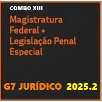 COMBO XIII (MAGISTRATURA FEDERAL + LEGISLAÇÃO PENAL ESPECIAL) G7 JURÍDICO 2025.2