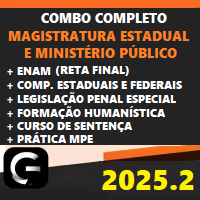 COMBO COMPLETO MAGISTRATURA E MINISTÉRIO PÚBLICO ESTADUAIS (MP) + ENAM (RETA FINAL) + COMPLEMENTARES ESTADUAIS E FEDERAIS + LPE + FORMAÇÃO HUMANÍSTICA + CURSO DE SENTENÇA (CIVIL E PENAL) + CURSO DE PRÁTICA (MPE) G7 JURÍDICO 2025.2