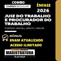 COMBO MAGISTRATURA DO TRABALHO (JUIZ DO TRABALHO) E PROCURADOR DO TRABALHO (MPT) + CURSO ENAM 5ª EXAME – ÊNFASE 2026