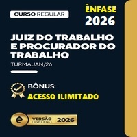 MAGISTRATURA DO TRABALHO (JUIZ DO TRABALHO) E PROCURADOR DO TRABALHO (MPT) REGULAR – ÊNFASE 2026