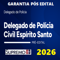 PC ES (DELEGADO DE POLÍCIA CIVIL DO ESPÍRITO SANTO) GARANTIA PÓS EDITAL 2026