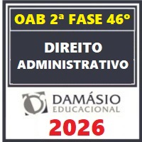 OAB 2ª FASE 46º EXAME – REPESCAGEM + REGULAR (DIREITO ADMINISTRATIVO) DAMÁSIO 2026
