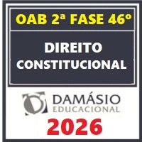 OAB 2ª FASE 46º EXAME – REPESCAGEM + REGULAR (DIREITO CONSTITUCIONAL) DAMÁSIO 2026