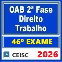 OAB 2ª FASE 46º EXAME – REPESCAGEM (DIREITO DO TRABALHO) 2026